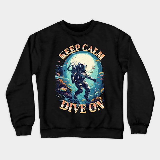 Keep Calm, Dive On Crewneck Sweatshirt by New Day Prints